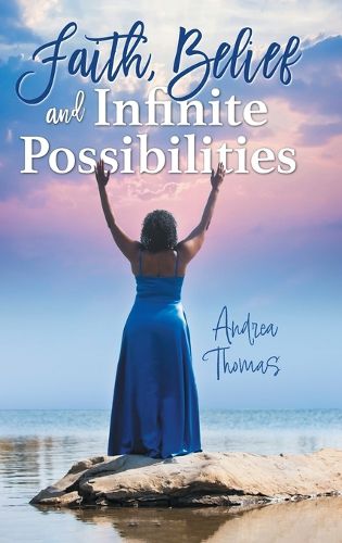 Cover image for Faith, Belief and Infinite Possibilities