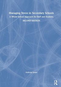 Cover image for Managing Stress in Secondary Schools: A Whole-School Approach for Staff and Students