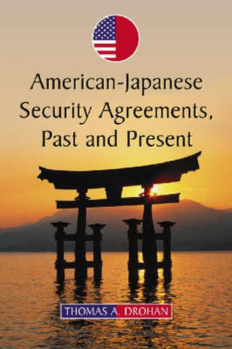 American-Japanese Security Agreements, Past and Present