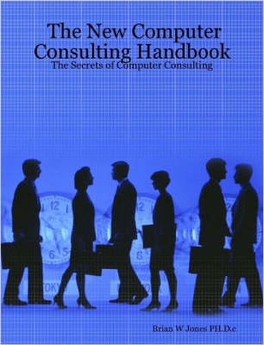 Cover image for The New Computer Consulting Handbook: The Secrets of Computer Consulting