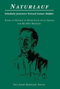 Cover image for Naturlauf: Scholarly Journeys Toward Gustav Mahler - Essays in Honour of Henry-Louis de La Grange for his 90th Birthday