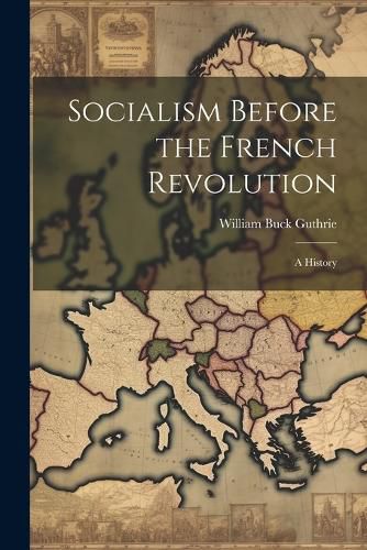 Cover image for Socialism Before the French Revolution