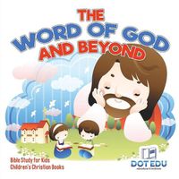 Cover image for The Word of God and Beyond Bible Study for Kids Children's Christian Books