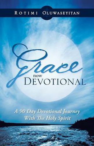 Cover image for Grace Now Devotional: A 90 Day Devotional Journey with the Holy Spirit