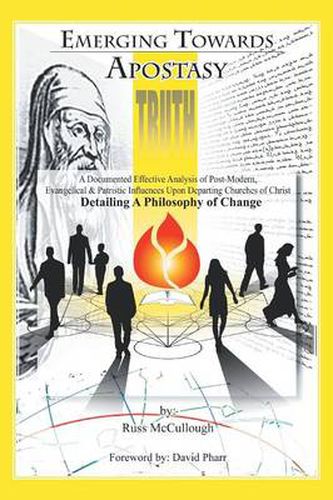 Cover image for Emerging Towards Apostasy: A Documented Effective Analysis of Post-Modern, Evangelical, and Patristic Influences Upon Departing Churches of Chris