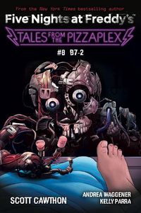 Cover image for B-7: An AFK Book (Five Nights at Freddy's: Tales from the Pizzaplex #8)