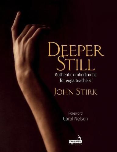 Cover image for Deeper Still: Authentic embodiment for yoga teachers