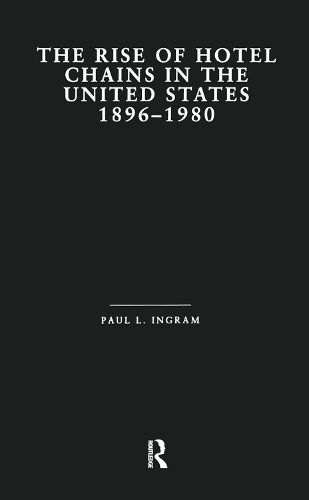 Cover image for The Rise of Hotel Chains in the United States, 1896-1980