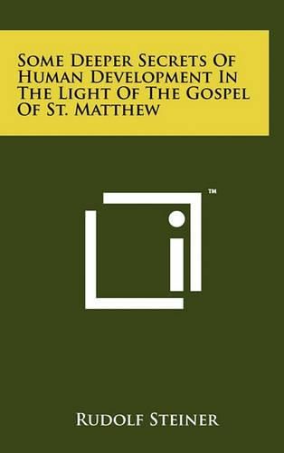 Some Deeper Secrets of Human Development in the Light of the Gospel of St. Matthew