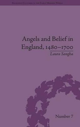 Cover image for Angels and Belief in England, 1480-1700