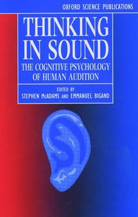 Cover image for Thinking in Sound: The Cognitive Psychology of Human Audition