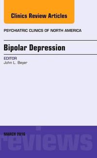 Cover image for Bipolar Depression, An Issue of Psychiatric Clinics of North America