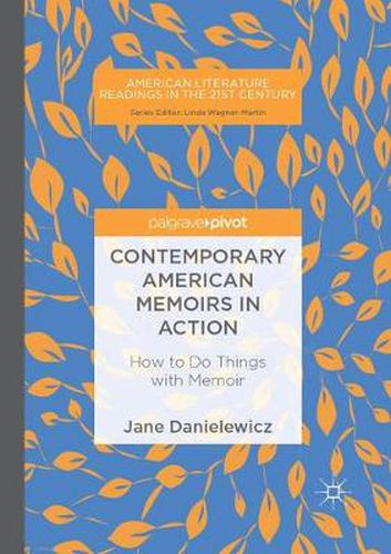 Cover image for Contemporary American Memoirs in Action: How to Do Things with Memoir