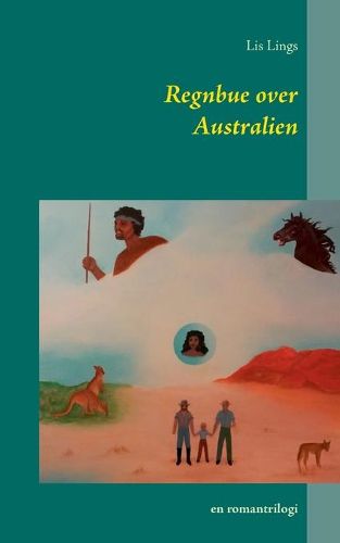 Regnbue over Australien: en romantrilogi