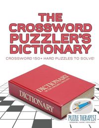 Cover image for The Crossword Puzzler's Dictionary Crossword 150+ Hard Puzzles to Solve!