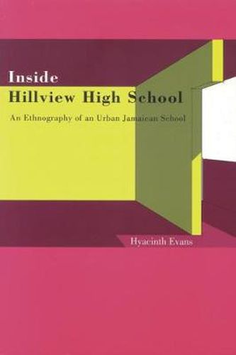 Cover image for Inside Hillview High School: An Ethnographic Study of an Urban Jamaican School