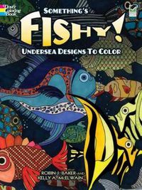 Cover image for Something's Fishy!: Undersea Designs to Color