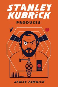 Cover image for Stanley Kubrick Produces