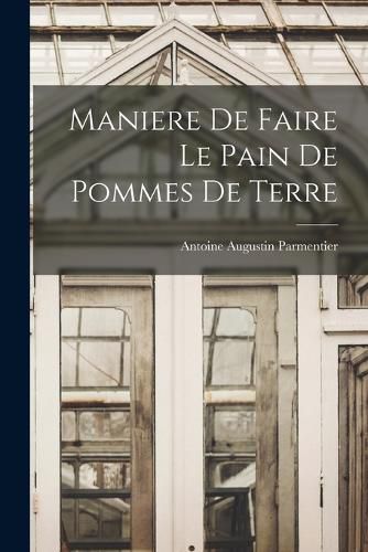 Cover image for Maniere De Faire Le Pain De Pommes De Terre