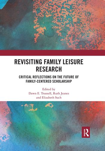 Cover image for Revisiting Family Leisure Research: Critical Reflections on the Future of Family-Centered Scholarship