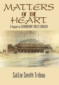 Cover image for Matters of the Heart: A Sequel to Chinaberry Trees Forever: A Sequel to Chinaberry Trees Forever