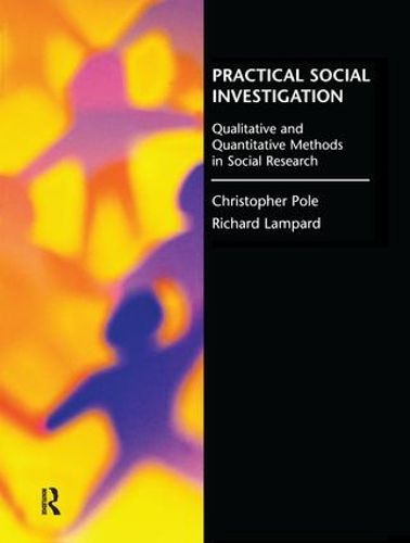 Cover image for Practical Social Investigation: Qualitative and Quantitative Methods in Social Research