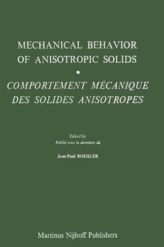 Cover image for Mechanical Behavior of Anisotropic Solids / Comportment Mechanique des Solides Anisotropes: Proceedings of the Euromech Colloquium 115 Villard-de-Lans, June 19-22, 1979 / Colloque Euromech 115 Villard-de-Lans, 19-22 juin 1979