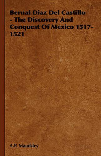 Cover image for Bernal Diaz del Castillo - The Discovery and Conquest of Mexico 1517-1521