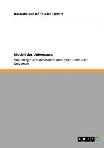 Cover image for Modell des Universums: Von Energie uber die Materie und Dimensionen zum Universum