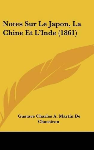 Notes Sur Le Japon, La Chine Et L'Inde (1861)