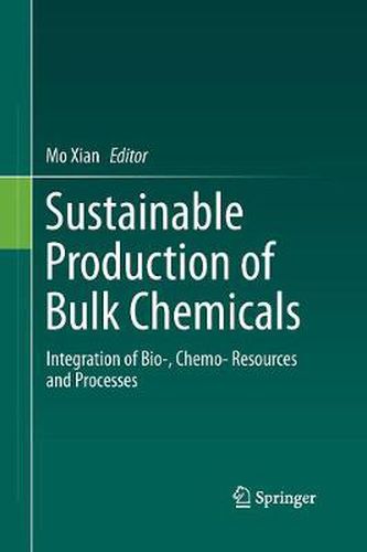 Cover image for Sustainable Production of Bulk Chemicals: Integration of Bio-,Chemo- Resources and Processes