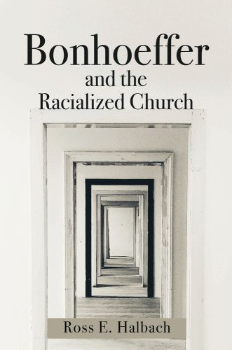 Cover image for Bonhoeffer and the Racialized Church