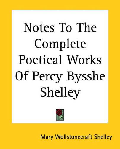 Cover image for Notes To The Complete Poetical Works Of Percy Bysshe Shelley