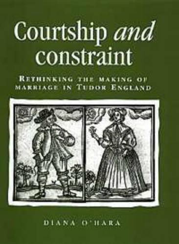 Cover image for Courtship and Constraint: Rethinking the Making of Marriage in Tudor England