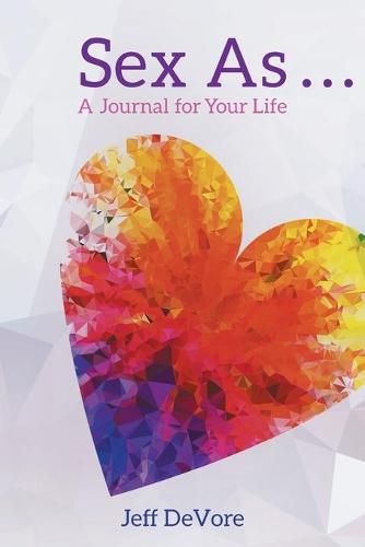 Cover image for Sex As . . . A Journal for Your Life