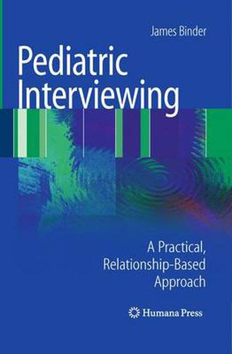 Cover image for Pediatric Interviewing: A Practical, Relationship-Based Approach