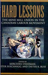 Cover image for Hard Lessons: The Mine Mill Union in the Canadian Labour Movement