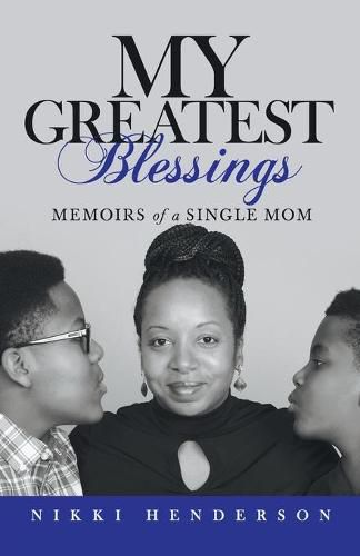 Cover image for My Greatest Blessings: Memoirs of a Single Mom