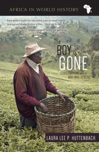 Cover image for The Boy Is Gone: Conversations with a Mau Mau General