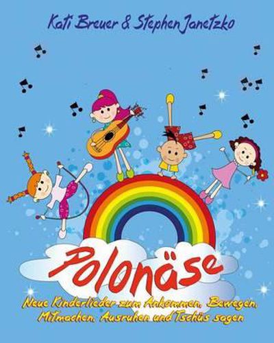 Cover image for Polonase - Neue Kinderlieder zum Ankommen, Bewegen, Mitmachen, Ausruhen und Tschus sagen: Das Liederbuch mit allen Texten, Noten und Gitarrengriffen zum Mitsingen und Mitspielen