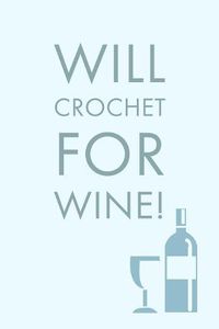 Cover image for Will Crochet For: Sarcastic Humorous Crochet And Wine Saying - Lined Notepad For Writing