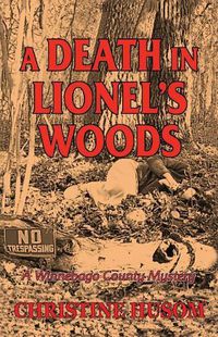 Cover image for A Death In Lionel's Woods: A Winnebago County Mystery