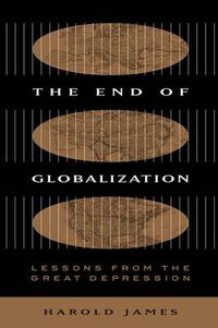 Cover image for The End of Globalization: Lessons from the Great Depression