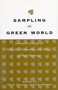 Cover image for Sampling the Green World: Innovative Concepts of Collection, Preservation and Storage of Plant Diversity