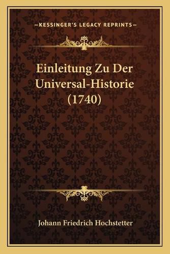 Einleitung Zu Der Universal-Historie (1740)