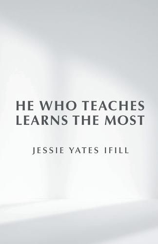 Cover image for He Who Teaches Learns the Most