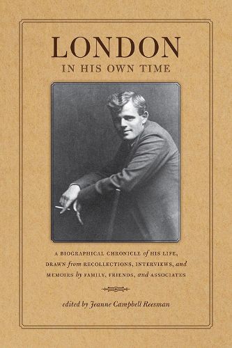 Cover image for London in His Own Time: A Biographical Chronicle of His Life, Drawn from Recollections, Interviews, and Memoirs by Family, Friends, and Associates