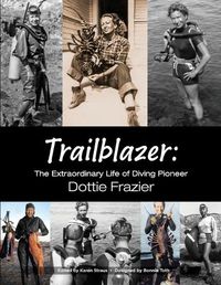 Cover image for Trailblazer: The Extraordinary Life of Diving Pioneer Dottie Frazier