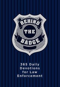 Cover image for Behind the Badge: 365 Daily Devotions for Law Enforcement