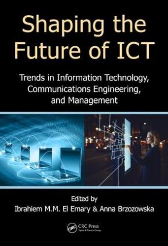Cover image for Shaping the Future of ICT: Trends in Information Technology, Communications Engineering, and Management